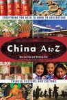 China A to Z: Everything You Need to Know to Understand Chinese Customs and Culture
