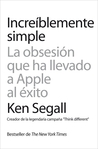 Increíblemente Simple: la obsesión que ha llevado a Apple al éxito