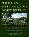 The Moosewood Restaurant Cooking for Health: More Than 200 New Vegetarian and Vegan Recipes for Delicious and Nutrient-Rich Dishes The Moosewood Restaurant Cooking for Health: More Than 200 New Vegetarian and Vegan Recipes for Delicious and Nutrient-Rich Dishes