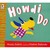 Howdi Do!