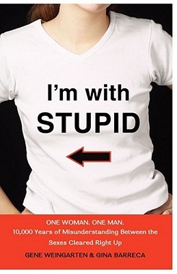 I'm with Stupid by Gene Weingarten