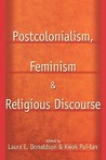 Postcolonialism, Feminism and Religious Discourse