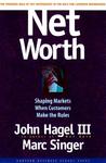 Net Worth: Shaping Markets When Customers Make the Rules Net Worth: Shaping Markets When Customers Make the Rules