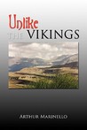 Unlike the Vikings by Arthur Marinello