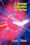 A Strange Collection of Stories A Strange Collection of Stories