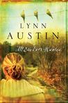 All She Ever Wanted by Lynn Austin All She Ever Wanted by Lynn Austin