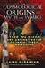 The Cosmological Origins of Myth and Symbol: From the Dogon and Ancient Egypt to India, Tibet, and China (ebook)