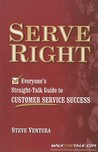 Serve Right. Everyone's Straight Talk Guide To Customer Service Success