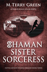Shaman, Sister, Sorceress (Olivia Lawson, Techno-Shaman, #3) Shaman, Sister, Sorceress (Olivia Lawson, Techno-Shaman, #3)