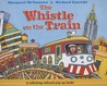 The Whistle on the Train The Whistle on the Train
