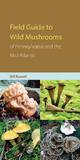 Field Guide to Wild Mushrooms of Pennsylvania and the Mid-Atlantic