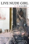 Live Nude Girl: My Life as an Object Live Nude Girl: My Life as an Object