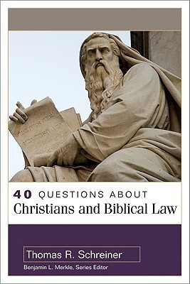 40 Questions about Christians and Biblical Law Thomas R. Schreiner 40 Questions about Christians and Biblical Law Thomas R. Schreiner