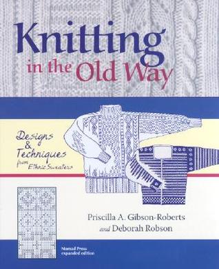 Knitting in the Old Way by Priscilla Gibson-Roberts