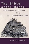 The Bible After Babel: Historical Criticism in a Postmodern Age The Bible After Babel: Historical Criticism in a Postmodern Age