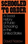 Schooled to Order: A Social History of Public Schooling in the United States