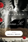 What Happened to Anna K. by Irina Reyn What Happened to Anna K. by Irina Reyn