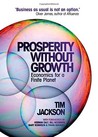 Prosperity Without Growth by Tim Jackson Prosperity Without Growth by Tim Jackson