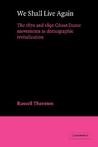 We Shall Live Again: The 1870 and 1890 Ghost Dance Movements as Demographic Revitalization We Shall Live Again: The 1870 and 1890 Ghost Dance Movements as Demographic Revitalization