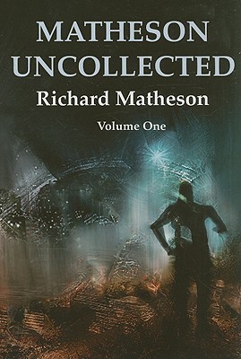 Matheson Uncollected: Star Trek's The Enemy Within & Other Uncollected Tales