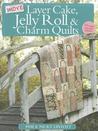 More Layer Cake, Jelly Roll & Charm Quilts More Layer Cake, Jelly Roll & Charm Quilts