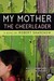 My Mother the Cheerleader (Paperback)