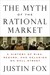 The Myth of the Rational Market: Wall Street's Impossible Quest for Predictable Markets