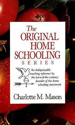The Original Homeschooling Series by Charlotte M. Mason