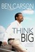 Think Big by Ben Carson