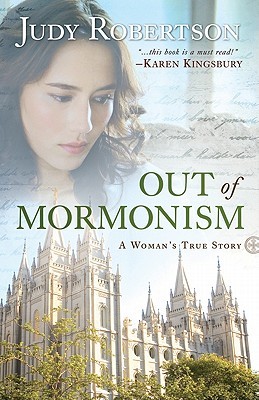 Out of Mormonism by Judy Robertson Out of Mormonism by Judy Robertson