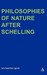 Philosophies of Nature after Schelling