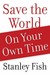 Save the World on Your Own ...