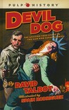 Devil Dog: The Amazing True Story of the Man Who Saved America Devil Dog: The Amazing True Story of the Man Who Saved America