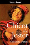Chicot the Jester by Alexandre Dumas Chicot the Jester by Alexandre Dumas