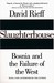Slaughterhouse: Bosnia and ...