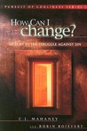 How Can I Change? Biblical Hope for Lasting Change