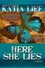 Here She Lies by Katia Lief