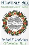 Heavenly Sex: Sexuality in the Jewish Tradition