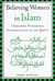 Believing Women in Islam: Unreading Patriarchal Interpretations of the Qur'an