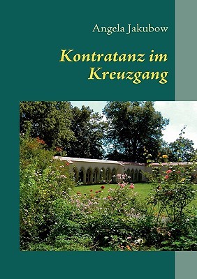 Kontratanz Im Kreuzgang Angela Jakubow Kontratanz Im Kreuzgang Angela Jakubow