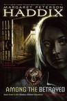 Among the Betrayed by Margaret Peterson Haddix Among the Betrayed by Margaret Peterson Haddix