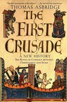 The First Crusade by Thomas Asbridge The First Crusade by Thomas Asbridge