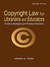 Copyright Law for Librarians and Educators by Kenneth D. Crews Copyright Law for Librarians and Educators by Kenneth D. Crews