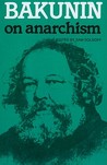On Anarchism by Mikhail Bakunin On Anarchism by Mikhail Bakunin