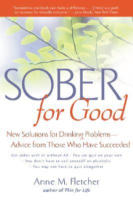Sober for Good by Anne M. Fletcher Sober for Good by Anne M. Fletcher