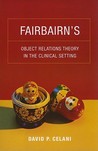 Fairbairn's Object Relations Theory in the Clinical Setting Fairbairn's Object Relations Theory in the Clinical Setting