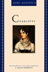 Jane Austen's Charlotte: Her Fragment of a Last Novel, Completed by Julia Barrett