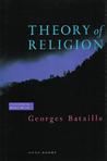Theory of Religion by Georges Bataille Theory of Religion by Georges Bataille