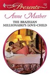 The Brazilian Millionaire's Love-Child by Anne Mather The Brazilian Millionaire's Love-Child by Anne Mather
