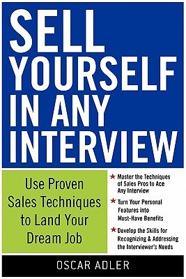 Sell Yourself in Any Interview by Oscar Adler
